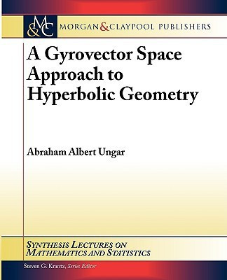A Gyrovector Space Approach to Hyperbolic Geometry(English, Paperback, Ungar Abraham)