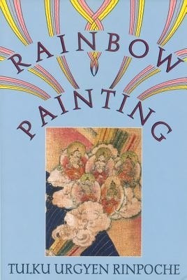 Rainbow Painting(English, Paperback, Rinpoche Tulku Urgyen)