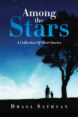 Among the Stars :A collection of short stories(English, Paperback, Dhasa Sathyan)