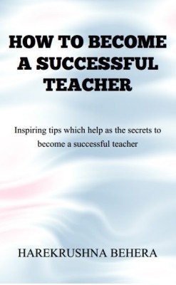 How To Become A Successful Teacher(English, Paperback, Harekrushna Behera)