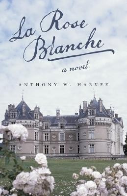 La Rose Blanche(English, Paperback, Harvey Anthony W)