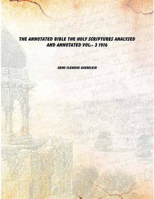 The annotated Bible the Holy Scriptures analysed and annotated Vol:- 3 1916 [Hardcover](English, Hardcover, Arno Clemens Gaebelein)