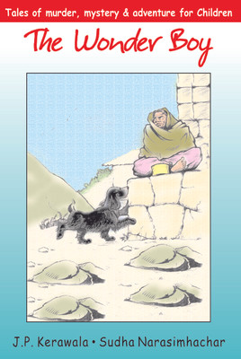 The Wonder Boy: Tales of Murder, Mystery & Adventure for Children(English, Paperback, Sudha Narasimhachar, J. P. Kerawala)
