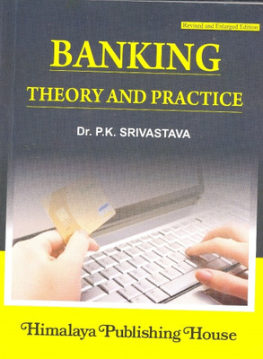 Banking - Theory and Practice 25th  Edition(English, Paperback, Srivastava P.K.)