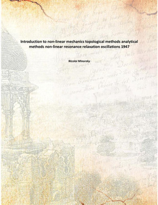 Introduction to non-linear mechanics topological methods analytical methods non-linear resonance relaxation oscillations 1947(English, Paperback, Nicolai Minorsky)