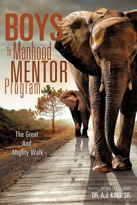 Boys To Manhood Mentor Program(English, Paperback, King A J Dr Sr)