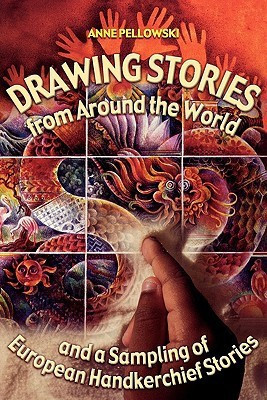 Drawing Stories from around the World and a Sampling of European Handkerchief Stories(English, Paperback, Pellowski Anne)