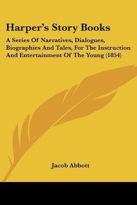 Harper's Story Books(English, Paperback, Abbott Jacob)
