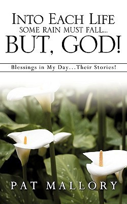 Into Each Life Some Rain Must Fall...But, God!(English, Paperback, Mallory Pat)