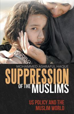 Suppression of the Muslims(English, Paperback, Haque Mohammed Ashraful)