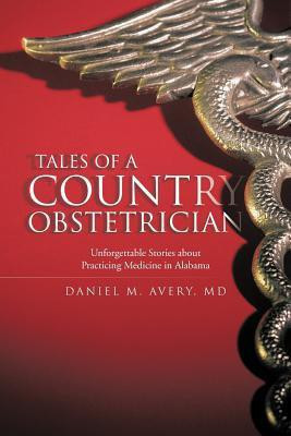 Tales of a Country Obstetrician(English, Paperback, Avery Daniel M MD)
