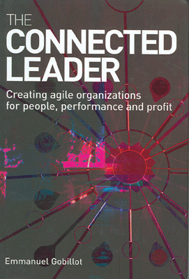 The Connected Leader: Creating agile organizations for people, performance and profit 01 Edition(English, Paperback, Emmanuel Gobillot)
