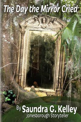 The Day the Mirror Cried(English, Paperback, Kelley Saundra Gerrell)