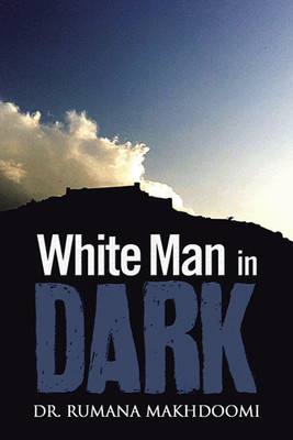 White Man in Dark(English, Hardcover, Makhdoomi Dr. Rumana)