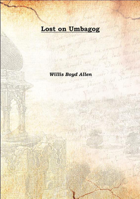 Lost On Umbagog 1894(English, Hardcover, Willis Boyd Allen)