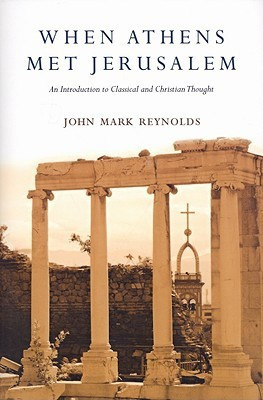 When Athens Met Jerusalem: An Introduction to Classical and Christian Thought(English, Paperback, John Mark Reynolds)