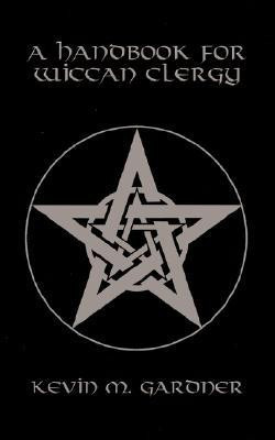 A Handbook for Wiccan Clergy(English, Paperback, Gardner Kevin M.)