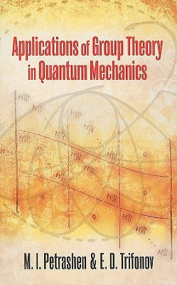 Applications of Group Theory in Quantum Mechanics(English, Paperback, Petrashen M I)