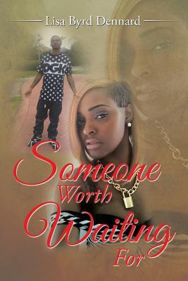 Someone Worth Waiting for(English, Paperback, Dennard Lisa Byrd)