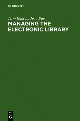 Managing the Electronic Library: A Practical Guide for Information Professionals(English, Hardcover, Joan Day Terry Hanson)