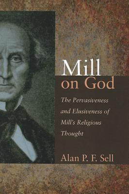 Mill on God(English, Paperback, Sell Alan P. F.)