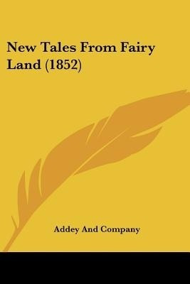 New Tales From Fairy Land (1852)(English, Paperback, Addey, Company)
