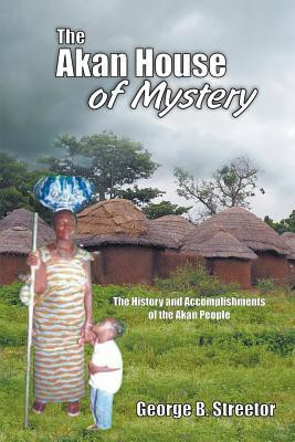 The Akan House of Mystery(English, Paperback, Streetor George B.)