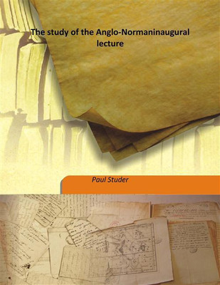 The Study Of The Anglo-Normaninaugural Lecture(English, Hardcover, Paul Studer)