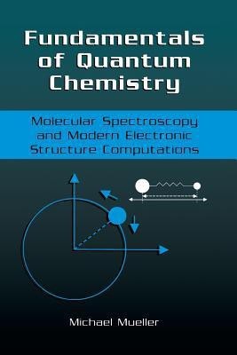 Fundamentals of Quantum Chemistry(English, Paperback, Mueller Michael P.)