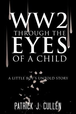 Ww2 Through the Eyes of a Child(English, Paperback, Cullen Patrick J)