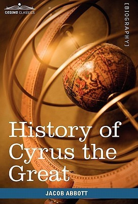 History of Cyrus the Great(English, Hardcover, Abbott Jacob)