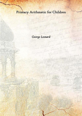 Primary Arithmetic for Children 1843(English, Hardcover, George Leonard)