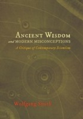 Ancient Wisdom and Modern Misconceptions(English, Hardcover, Smith Wolfgang Dr)