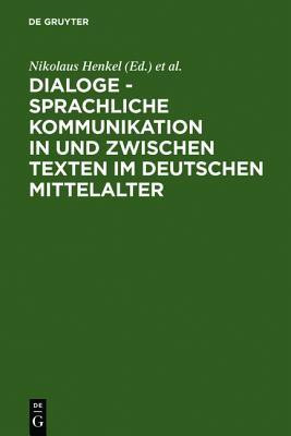 Dialoge - Sprachliche Kommunikation in und zwischen Texten im deutschen Mittelalter(German, Hardcover, unknown)