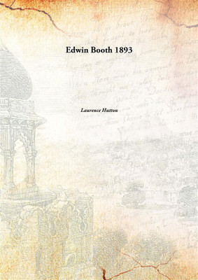 Edwin Booth 1893(English, Paperback, Laurence Hutton)