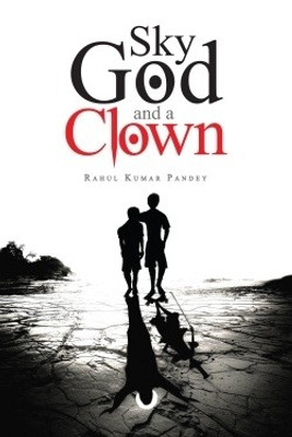 Sky God and a Clown(English, Paperback, Rahul Kumar Pandey)