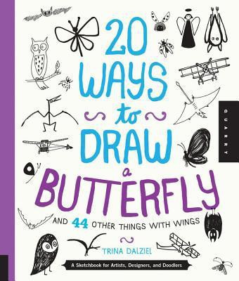 20 Ways to Draw a Butterfly and 44 Other Things with Wings (20 Ways)(English, Paperback, Dalziel Trina)