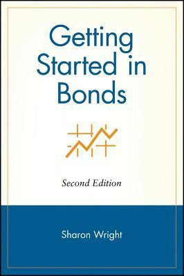 Getting Started in Bonds(English, Paperback, Wright Sharon Saltzgiver)