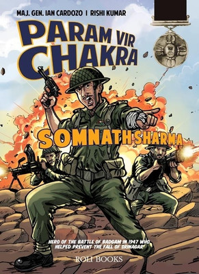 Param Vir Chakra - Somnath Sharma(English, Paperback, Ian Cardozo, Rishi Kumar)
