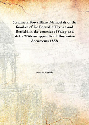 Stemmata Botevilliana Memorials Of The Families Of De Botevillethynne And Botfield In The Counties Of Salop And Wilts With An Ap(English, Hardcover, Beriah Botfield)