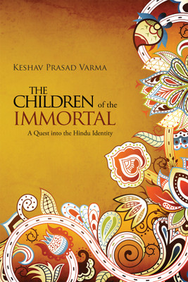 The Children of the Immortal (Paper Back)  - A Quest into the Hindu Identity(English, Paperback, Keshav Prasad Varma)