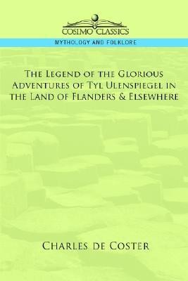 The Legend of the Glorious Adventures of Tyl Ulenspiegel in the Land of Flanders & Elsewhere(English, Paperback, de Coster Charles)