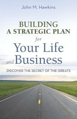 Building a Strategic Plan for Your Life and Business(English, Paperback, Hawkins John M)
