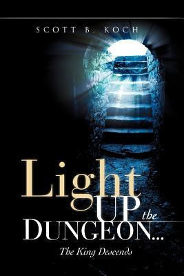 Light Up the Dungeon ... The King Descends(English, Paperback, Koch Scott B)