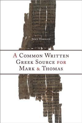 A Common Written Greek Source for Mark and Thomas(English, Hardcover, Horman John)