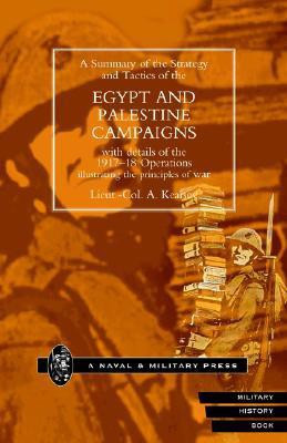 A Summary of the Strategy and Tactics of the Egypt and Palestine Campaign with Details of the 1917-18 Operations Illustrating the Principles of War(English, Paperback, Kearsey A.) A Summary of the Strategy and Tactics of the Egypt and Palestine Campaign with Details of the 1917-18 Operations Illustrating the Principles of War(English, Paperback, Kearsey A.)