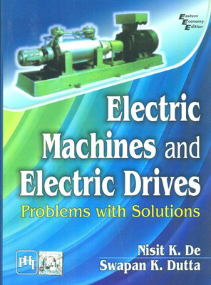 Electric Machines & Electric Drives: Problems with Solutions(English, Paperback, Dutta D.)