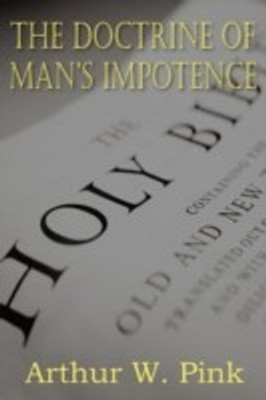 The Doctrine of Man's Impotence(English, Paperback, Pink Arthur W)