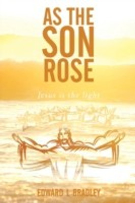 As the Son Rose(English, Paperback, Bradley Edward L)