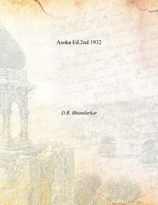 Asoka Ed.2nd 1932(English, Paperback, D.R. Bhandarkar)